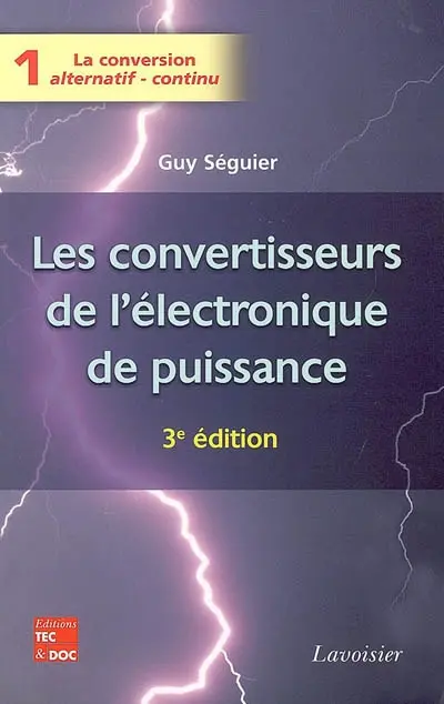 Les convertisseurs de l'électronique de puissance. Vol. 1. La conversion alternatif-continu Les convertisseurs de l'électronique de puissance. Vol. 1. La conversion alternatif-continu