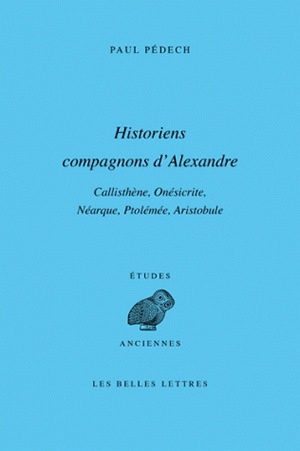 Historiens compagnons d'Alexandre : Callisthène, Onésicrite, Néarque, Ptolémée, Aristobule