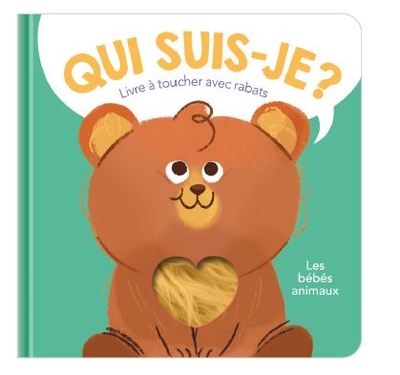 Les bébés animaux : livre à toucher avec rabats