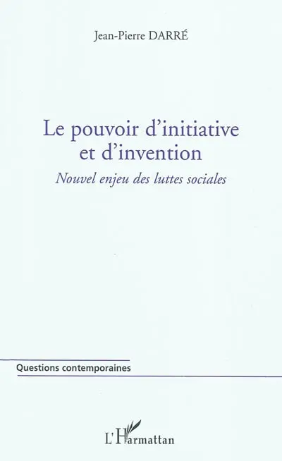 Le pouvoir d'initiative et d'invention : nouvel enjeu des luttes sociales