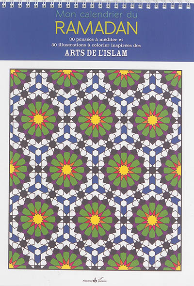 Mon calendrier du ramadan : 30 pensées à méditer et 30 illustrations à colorier inspirées des arts de l'islam