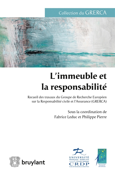 L'immeuble et la responsabilité : recueil des travaux du Groupe de recherche européen sur la responsabilité civile et l'assurance (GRERCA)