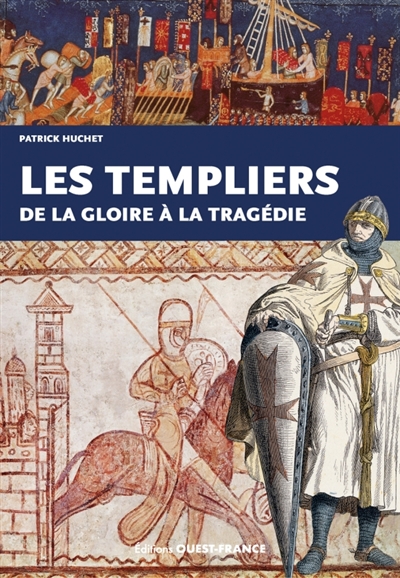 Les Templiers : de la gloire à la tragédie