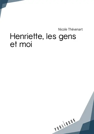 Henriette, les gens et moi