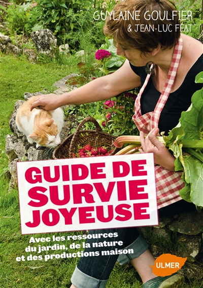 Guide de survie joyeuse avec les ressources du jardin, de la nature et des productions maison