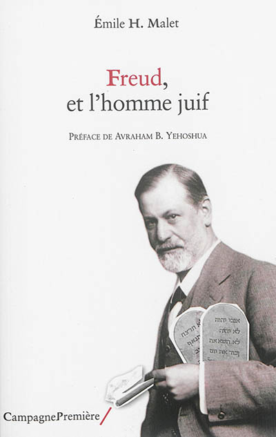 Freud, et l'homme juif : la claire conscience d'une identité intérieure : suivi d'un petit catalogue de citations à propos de Freud et le judaïsme