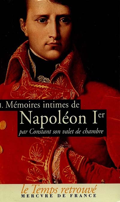 Mémoires intimes de Napoléon Ier. Vol. 1