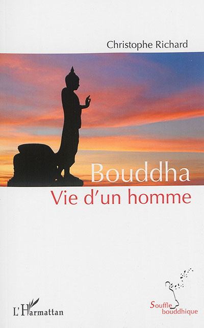 Bouddha : vie d'un homme