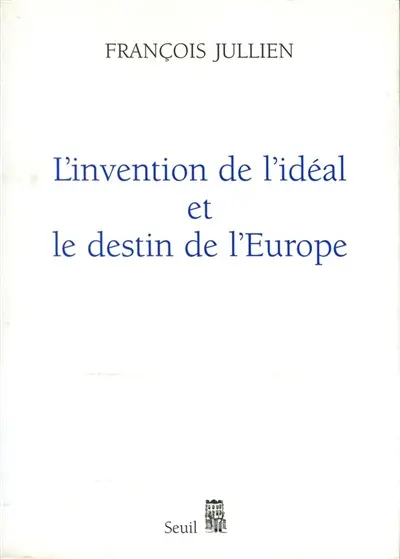 L'invention de l'idéal et le destin de l'Europe