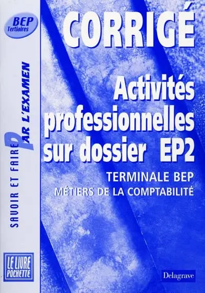Activités professionnelles sur dossier EP2, terminale BEP métiers de la comptabilité : corrigé