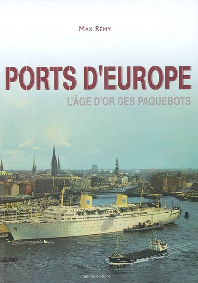 Ports d'Europe : l'âge d'or des paquebots