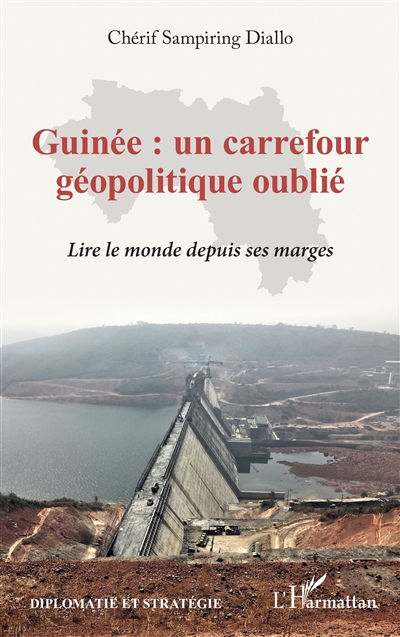 Guinée : un carrefour géopolitique oublié : lire le monde depuis ses marges