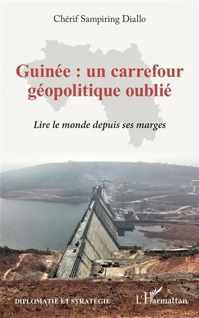 Guinée : un carrefour géopolitique oublié : lire le monde depuis ses marges