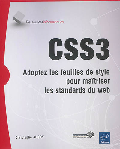 CSS3 : adoptez les feuilles de style pour maîtriser les standards du web