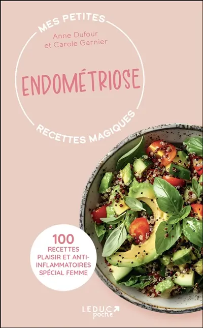Mes petites recettes magiques endométriose : 100 recettes plaisir et anti-inflammatoires spécial femme