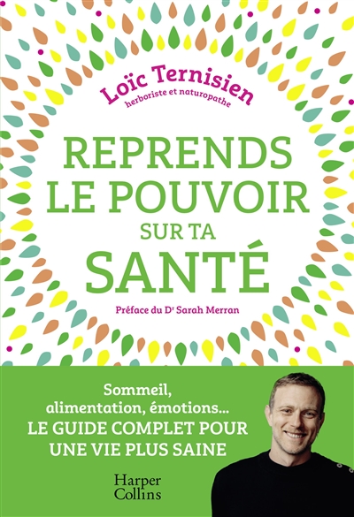 Reprends le pouvoir sur ta santé : sommeil, alimentation, émotions... : le guide complet pour une vie saine