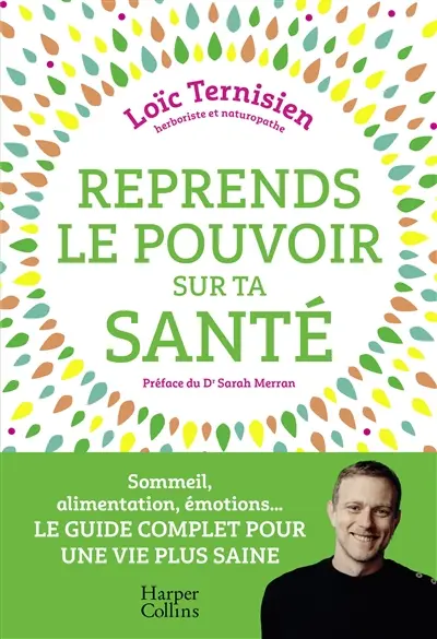 Reprends le pouvoir sur ta santé : sommeil, alimentation, émotions... : le guide complet pour une vie saine Reprends le pouvoir sur ta santé : sommeil, alimentation, émotions... : le guide complet pour une vie saine
