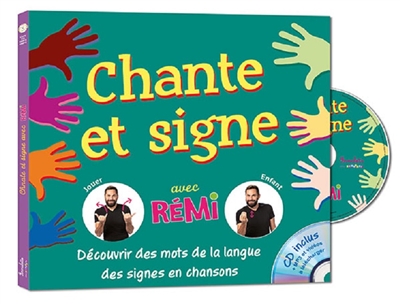 Chante et signe avec Rémi : découvrir des mots de la langue des signes en chansons