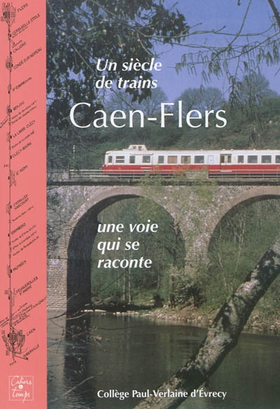 Un siècle de trains : Caen-Flers : une voie qui se raconte