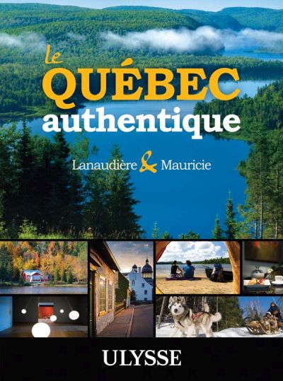 Le Québec authentique : Lanaudière et Mauricie