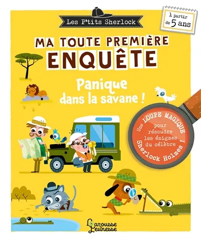 Les p'tits Sherlock : ma toute première enquête. Panique dans la savane ! Les p'tits Sherlock : ma toute première enquête. Panique dans la savane !