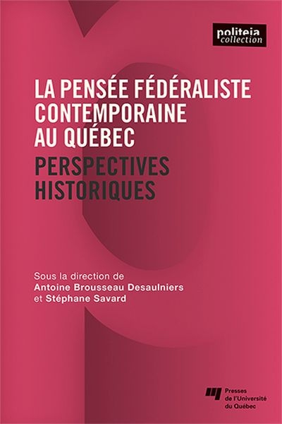 La pensée fédéraliste contemporaine au Québec : Perspectives historiques