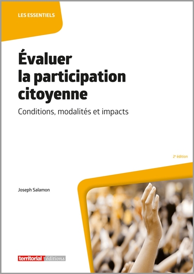 Evaluer la participation citoyenne : conditions, modalités et impacts