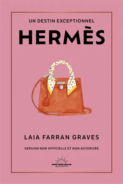 Hermès : un destin exceptionnel : version non officielle et non autorisée