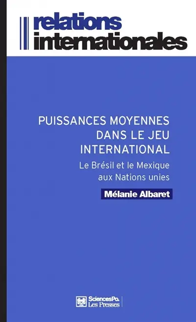 Le Brésil et le Mexique aux Nations unies : puissances moyennes dans le jeu international