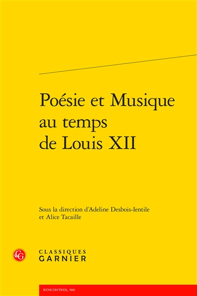 Poésie et musique au temps de Louis XII