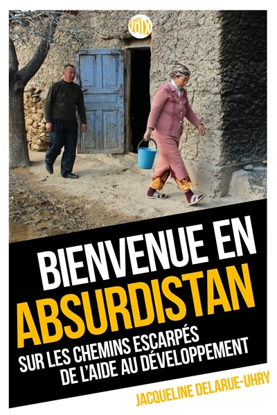 Bienvenue en Absurdistan : sur les chemins escarpés de l'aide au développement