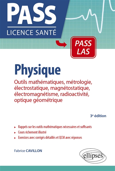 Physique : outils mathématiques, métrologie, électrostatique, magnétostatique, électromagnétisme, radioactivité, optique géométrique UE 3 : cours, exercices et QCM