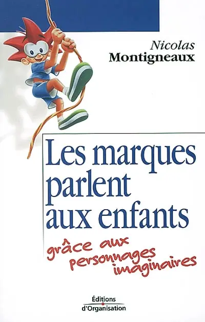 Les marques parlent aux enfants : grâce aux personnages imaginaires
