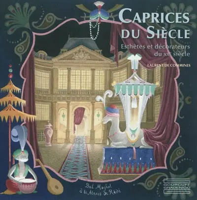 Caprices du siècle : esthètes et décorateurs du XXe siècle