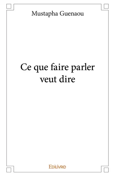 Ce que faire parler veut dire