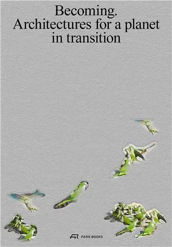 Becoming Architectures for a Planet in Transition