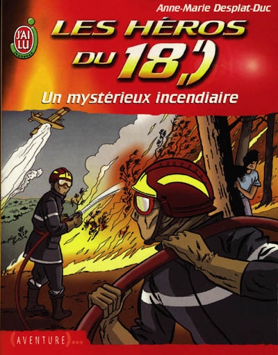 Les héros du 18 - Un mystérieux incendiaire