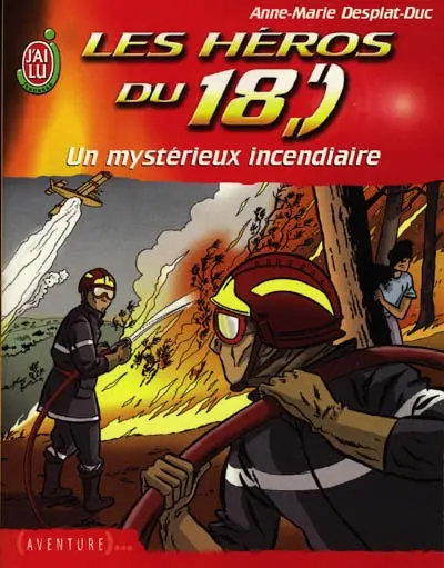 Les héros du 18. Vol. 3. Un mystérieux incendiaire