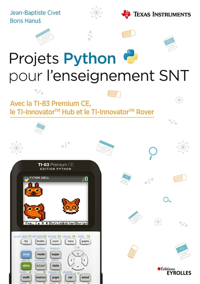 Projets Python pour l'enseignement SNT : avec la TI-83 Premium CE, le TI-Innovator Hub et le TI-Innovator Rover