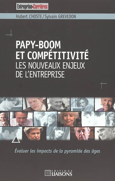 Papy-boom et compétitivité : les nouveaux enjeux de l'entreprise : évaluer les impacts de la pyramide des âges