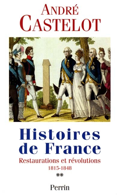 Histoires de France. Vol. 2. Restaurations et révolutions, 1815-1840