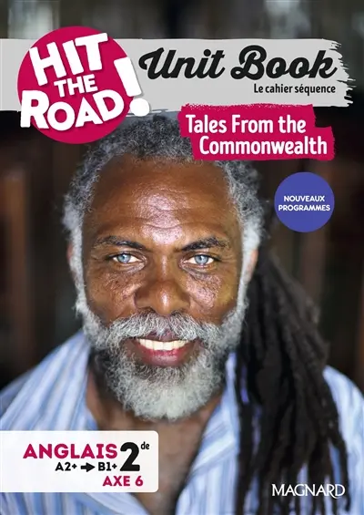 Hit the road! anglais 2de, A2+-B1+, axe 6 : unit book, le cahier séquence : tales from the Commonwealth