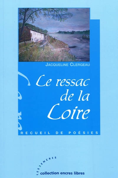 Le ressac de la Loire : recueil de poésies