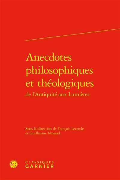 Anecdotes philosophiques et théologiques de l'Antiquité aux Lumières