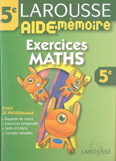 Exercices maths, 5e : tout le programme, rappels de cours, exercices progressifs, tests et bilans, corrigés détaillés