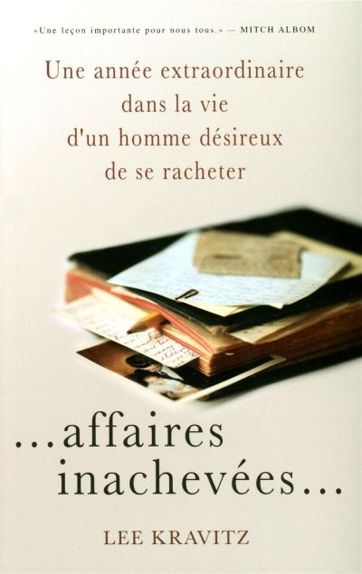 Affaires inachevées : une année extraordinaire dans la vie d'un homme désireux de se racheter