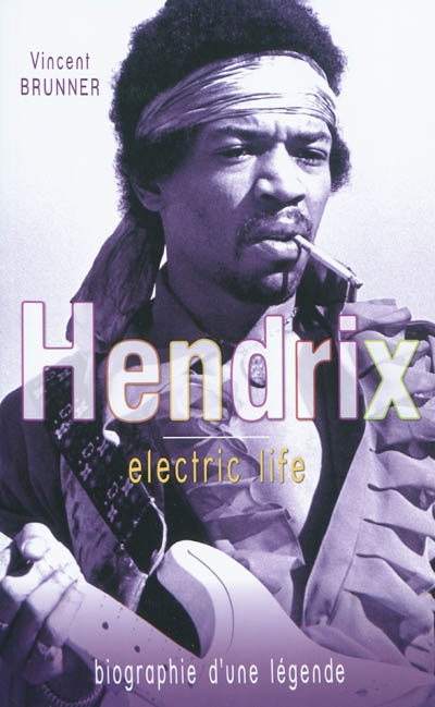 Jimi Hendrix : electric life : biographie d'une légende