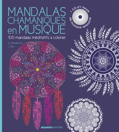 Mandalas chamaniques en musique : 100 mandalas méditatifs à colorier