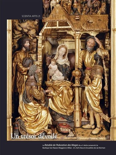 Un trésor dévoilé : le Retable de l'adoration des Mages du XVe siècle conservé à la basilique San Nazaro Maggiore à Milan : un chef-d'oeuvre bruxellois de Jan Borman