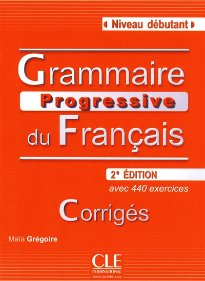 Grammaire progressive du français : niveau débutant : corrigés, avec 440 exercices